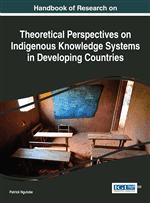 Handbook of Research on Theoretical Perspectives on Indigenous Knowledge Systems in Developing Countries